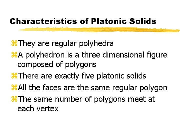 Characteristics of Platonic Solids z. They are regular polyhedra z. A polyhedron is a