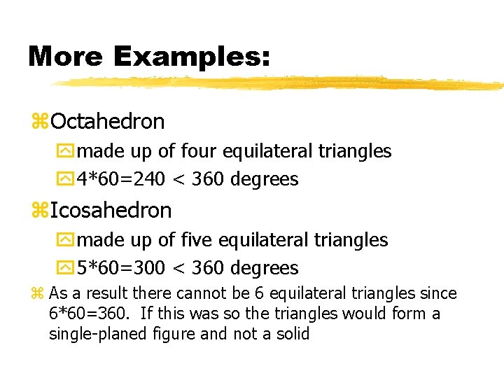 More Examples: z. Octahedron ymade up of four equilateral triangles y 4*60=240 < 360