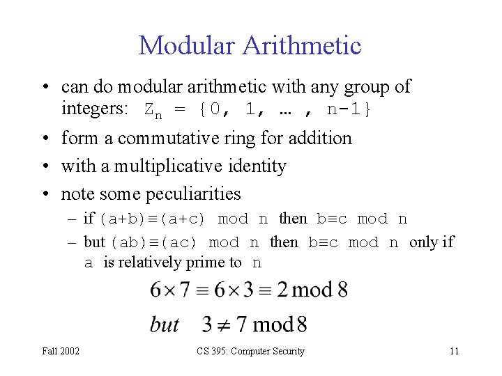 Modular Arithmetic • can do modular arithmetic with any group of integers: Zn =