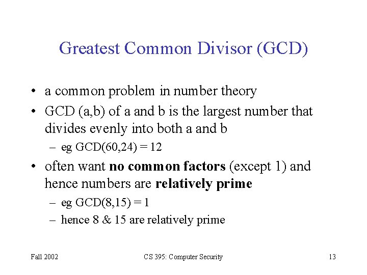 Greatest Common Divisor (GCD) • a common problem in number theory • GCD (a,