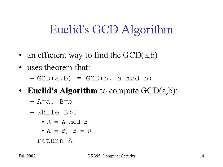 Euclid's GCD Algorithm • an efficient way to find the GCD(a, b) • uses