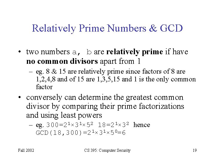 Relatively Prime Numbers & GCD • two numbers a, b are relatively prime if