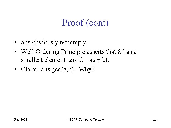 Proof (cont) • S is obviously nonempty • Well Ordering Principle asserts that S