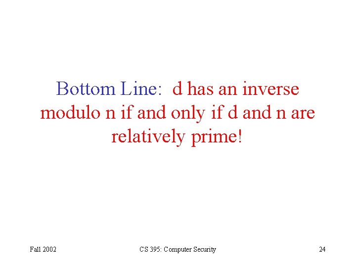 Bottom Line: d has an inverse modulo n if and only if d and