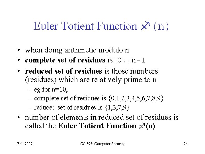 Euler Totient Function (n) • when doing arithmetic modulo n • complete set of