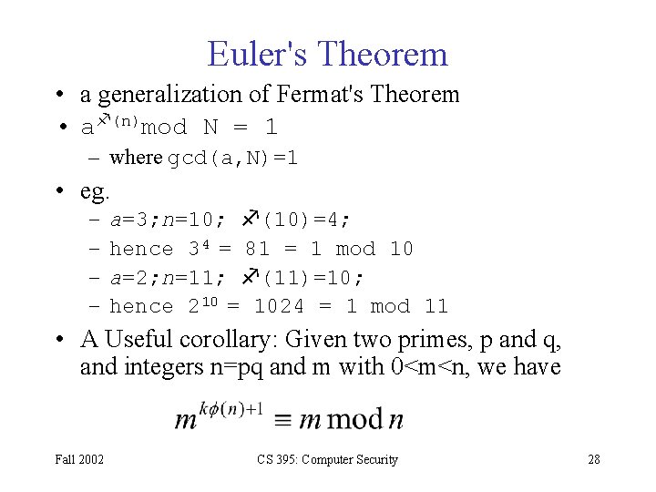 Euler's Theorem • a generalization of Fermat's Theorem • a (n)mod N = 1