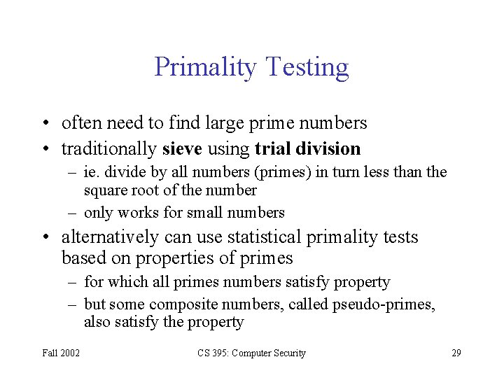 Primality Testing • often need to find large prime numbers • traditionally sieve using