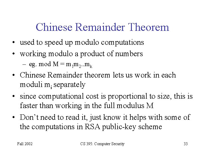 Chinese Remainder Theorem • used to speed up modulo computations • working modulo a