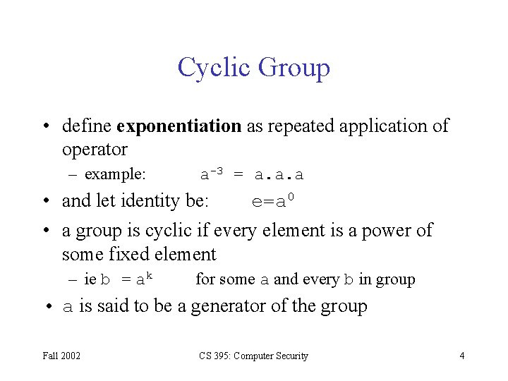 Cyclic Group • define exponentiation as repeated application of operator – example: a-3 =