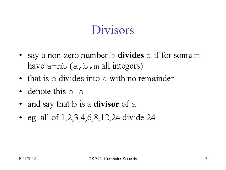 Divisors • say a non-zero number b divides a if for some m have
