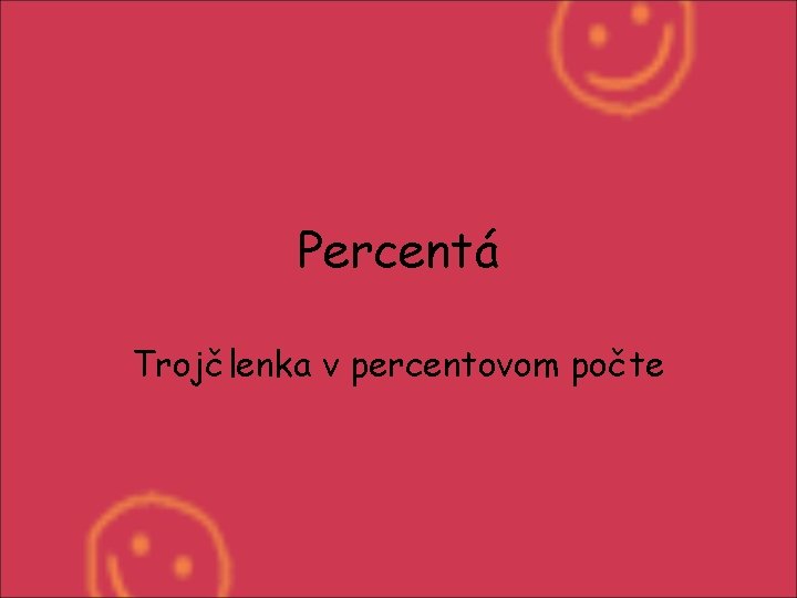 Percentá Trojčlenka v percentovom počte 