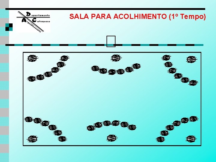 SALA PARA ACOLHIMENTO (1º Tempo) 