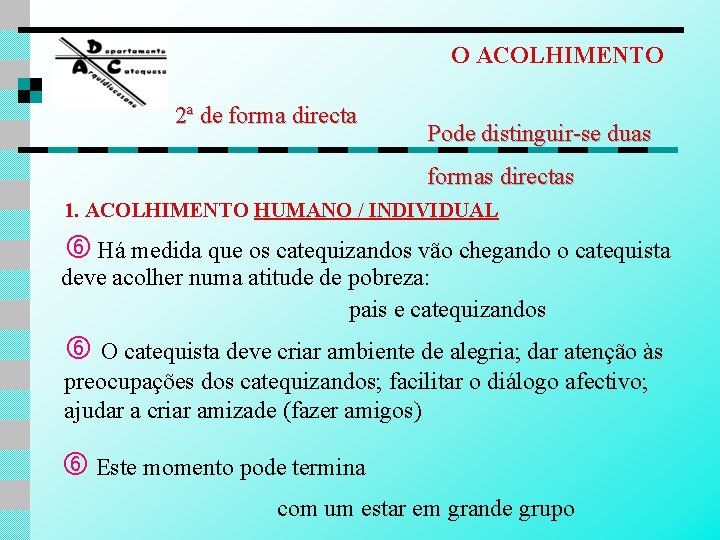 O ACOLHIMENTO 2ª de forma directa Pode distinguir-se duas formas directas 1. ACOLHIMENTO HUMANO