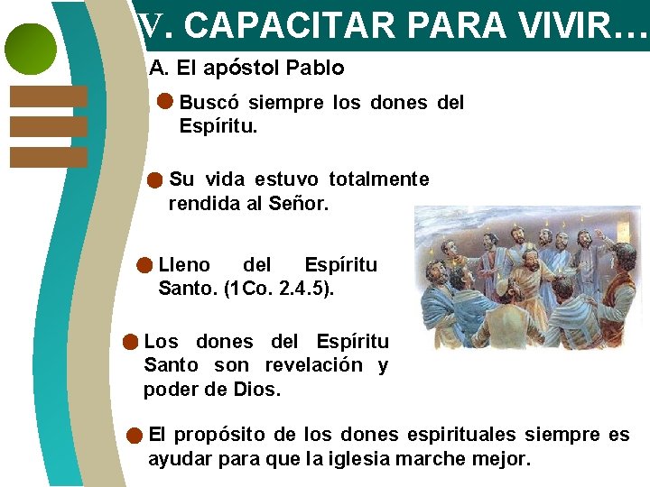 V. CAPACITAR PARA VIVIR… A. El apóstol Pablo Buscó siempre los dones del Espíritu.