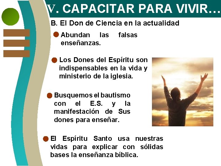 V. CAPACITAR PARA VIVIR… B. El Don de Ciencia en la actualidad Abundan las