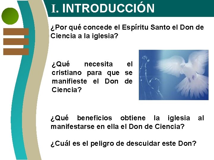 I. INTRODUCCIÓN ¿Por qué concede el Espíritu Santo el Don de Ciencia a la