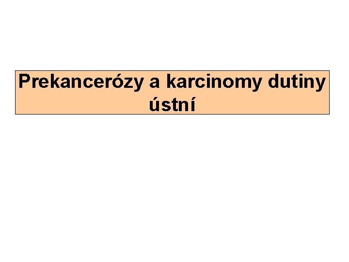 Prekancerózy a karcinomy dutiny ústní 