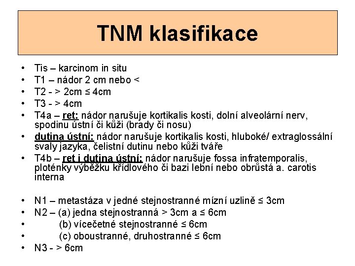 TNM klasifikace • • • Tis – karcinom in situ T 1 – nádor