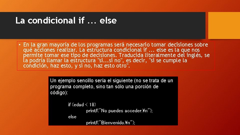 La condicional if. . . else • En la gran mayoría de los programas