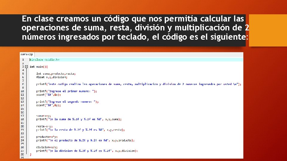 En clase creamos un código que nos permitía calcular las operaciones de suma, resta,