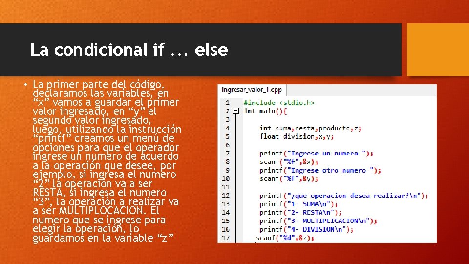 La condicional if. . . else • La primer parte del código, declaramos las