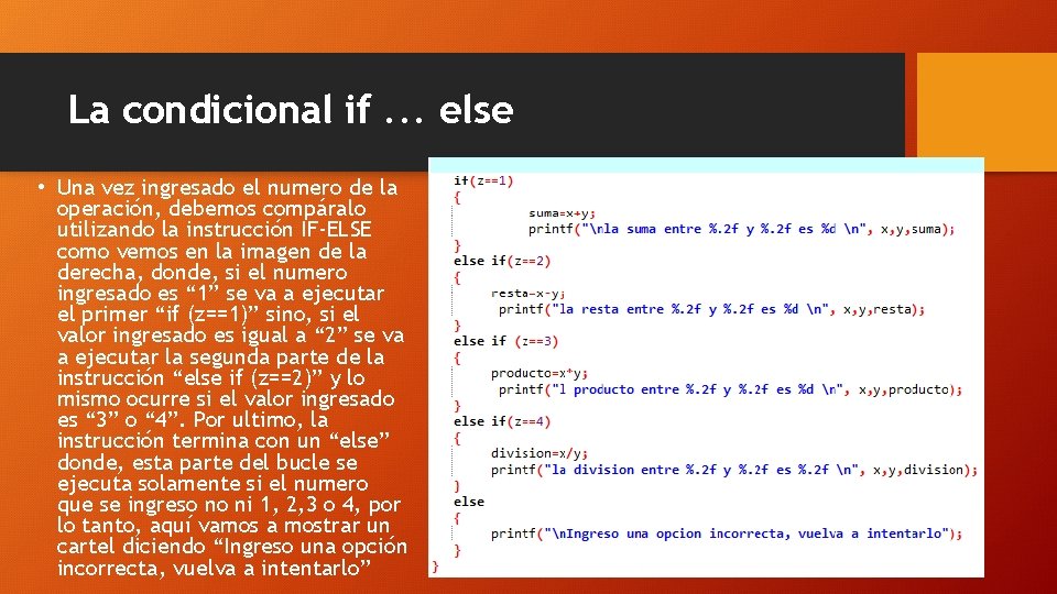 La condicional if. . . else • Una vez ingresado el numero de la