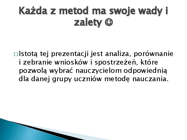 Każda z metod ma swoje wady i zalety � Istotą tej prezentacji jest analiza,