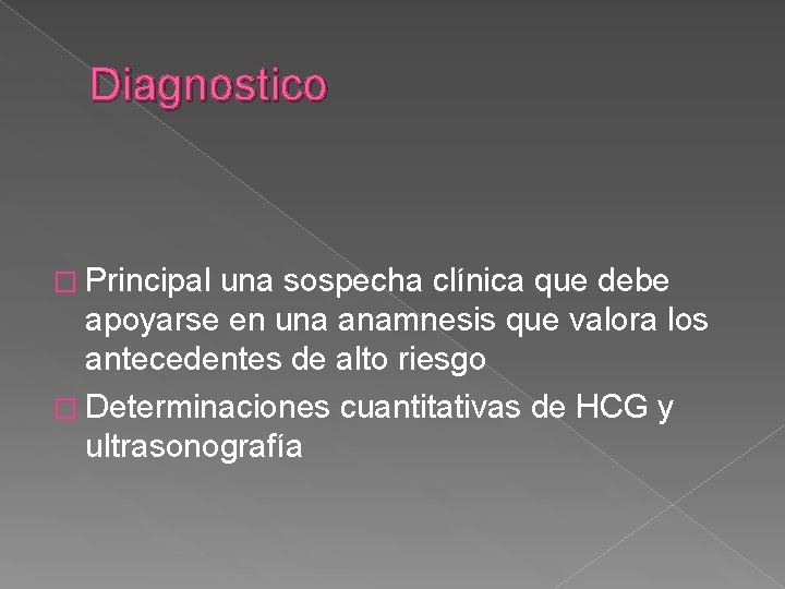 Diagnostico � Principal una sospecha clínica que debe apoyarse en una anamnesis que valora