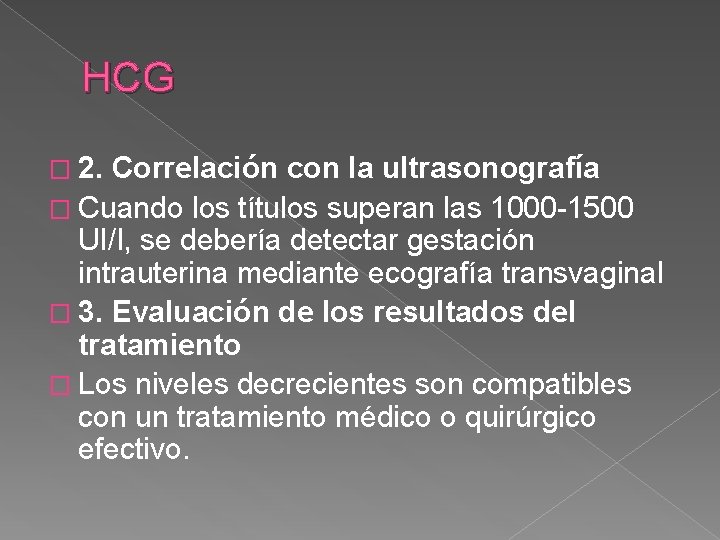 HCG � 2. Correlación con la ultrasonografía � Cuando los títulos superan las 1000