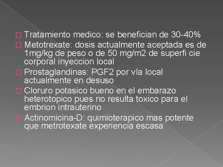 Tratamiento medico: se benefician de 30 -40% Metotrexate: dosis actualmente aceptada es de 1