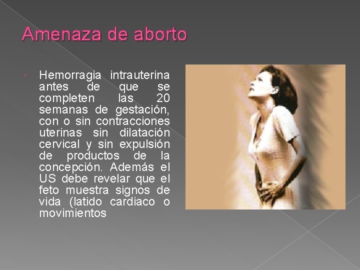 Amenaza de aborto Hemorragia intrauterina antes de que se completen las 20 semanas de