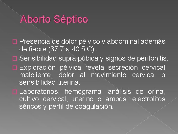 Aborto Séptico Presencia de dolor pélvico y abdominal además de fiebre (37. 7 a