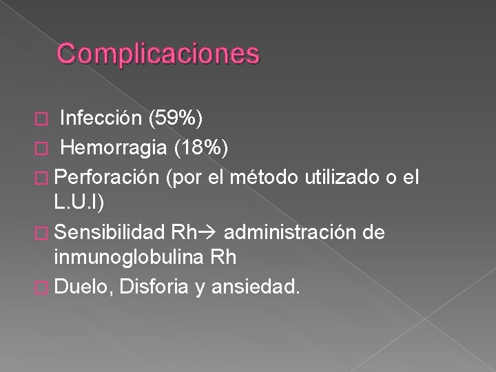 Complicaciones Infección (59%) � Hemorragia (18%) � Perforación (por el método utilizado o el