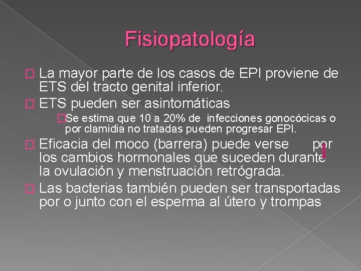 Fisiopatología La mayor parte de los casos de EPI proviene de ETS del tracto