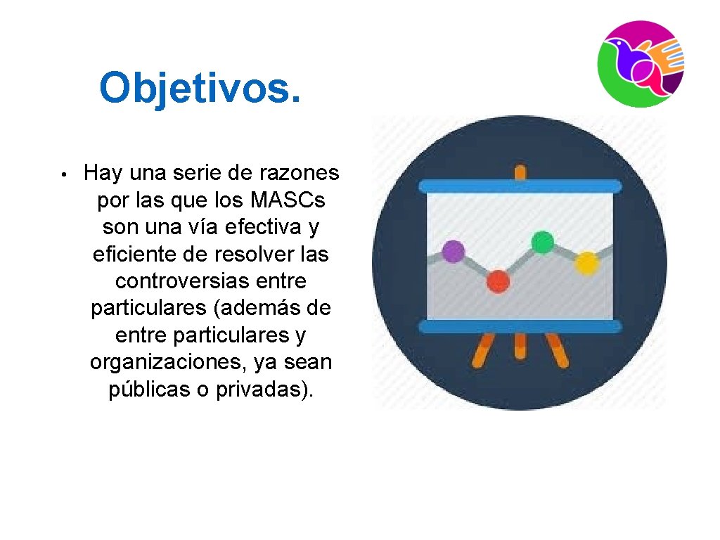 Objetivos. • Hay una serie de razones por las que los MASCs son una
