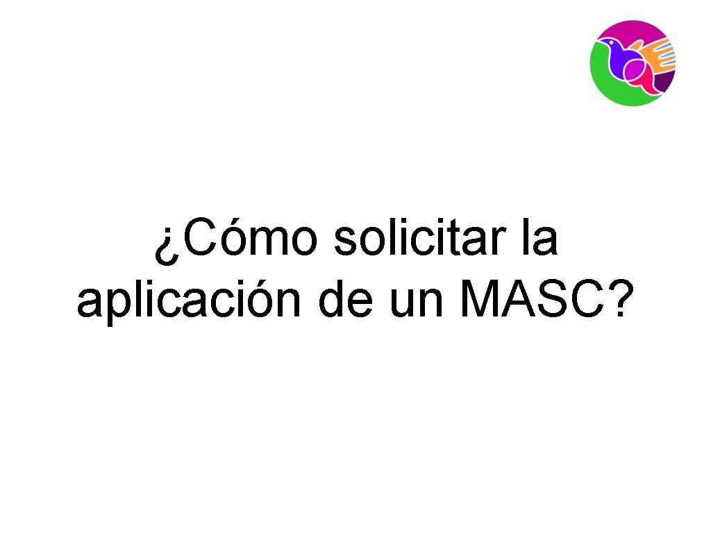 ¿Cómo solicitar la aplicación de un MASC? 