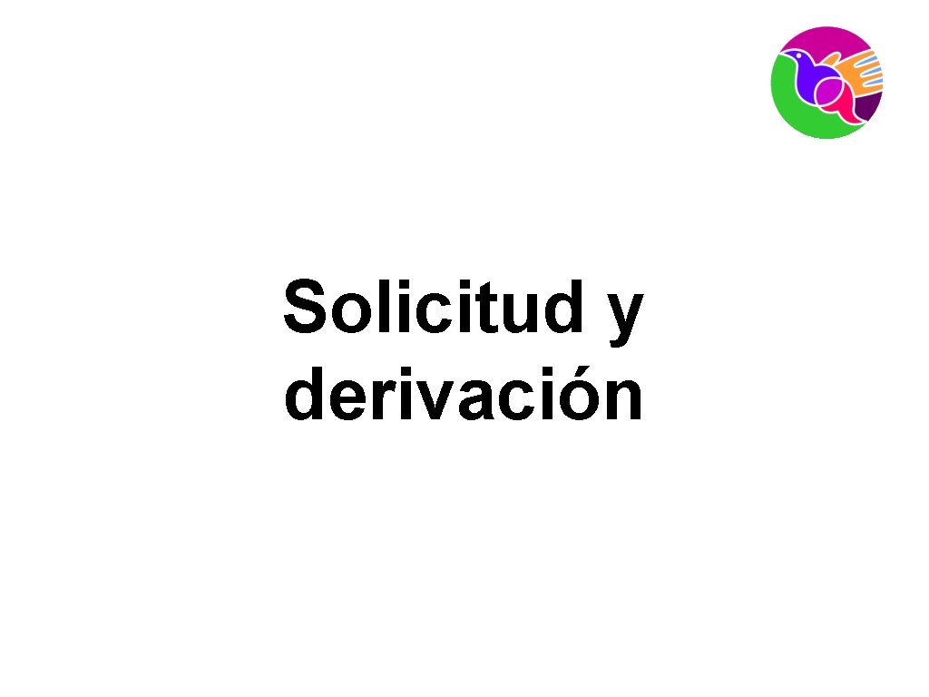Solicitud y derivación 