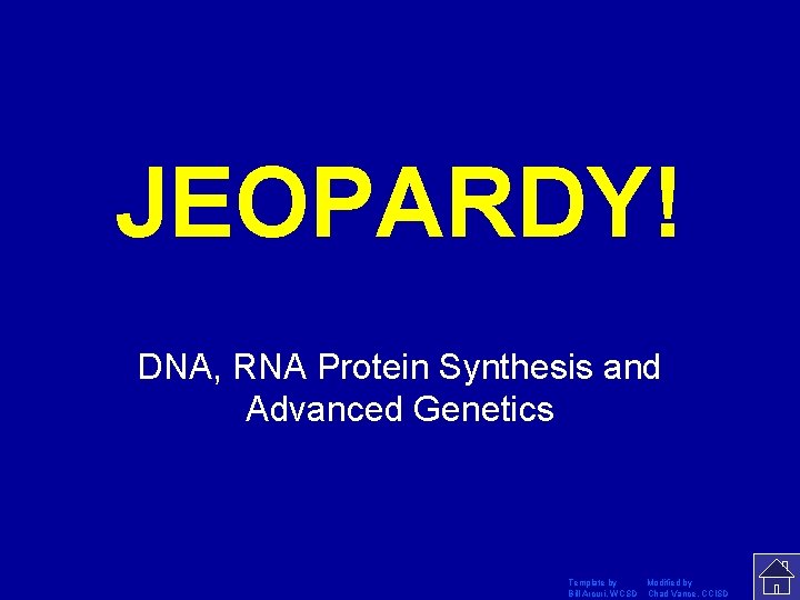 JEOPARDY! Click Once to Begin DNA, RNA Protein Synthesis and Advanced Genetics Template by