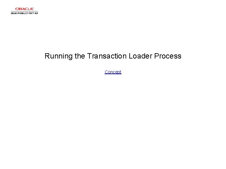Running the Transaction Loader Process Concept 
