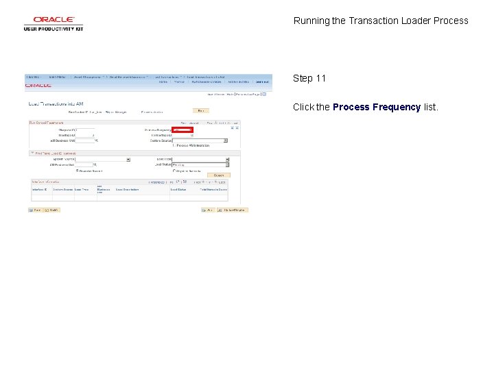 Running the Transaction Loader Process Step 11 Click the Process Frequency list. 