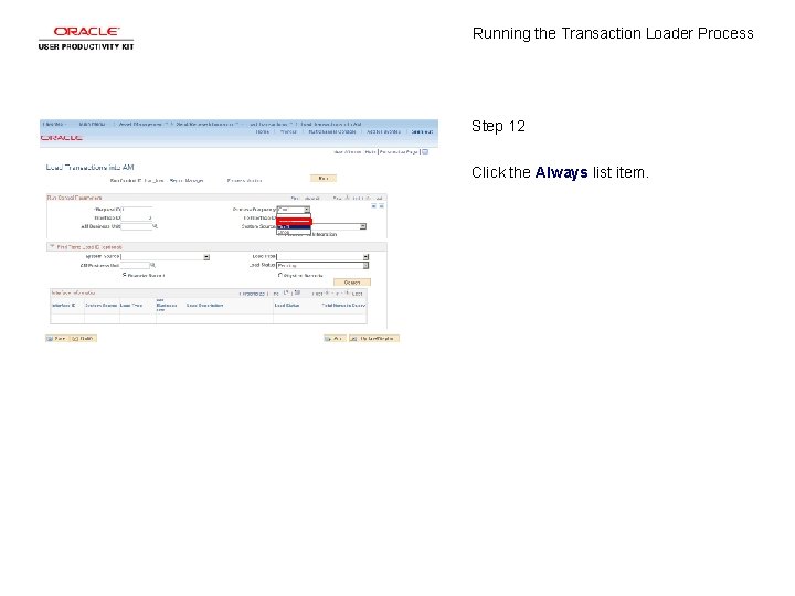 Running the Transaction Loader Process Step 12 Click the Always list item. 