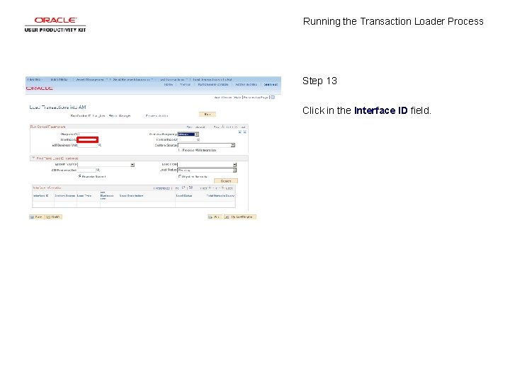 Running the Transaction Loader Process Step 13 Click in the Interface ID field. 