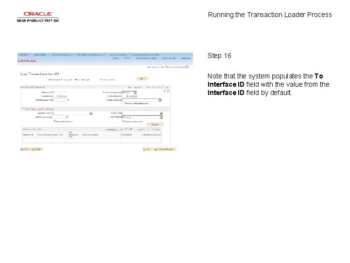 Running the Transaction Loader Process Step 16 Note that the system populates the To