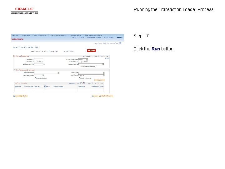 Running the Transaction Loader Process Step 17 Click the Run button. 