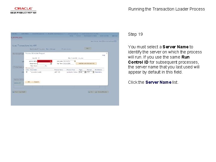 Running the Transaction Loader Process Step 19 You must select a Server Name to