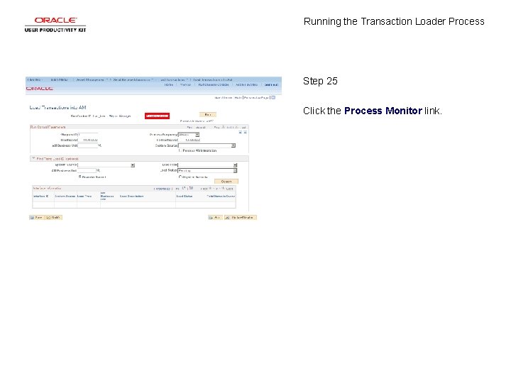 Running the Transaction Loader Process Step 25 Click the Process Monitor link. 