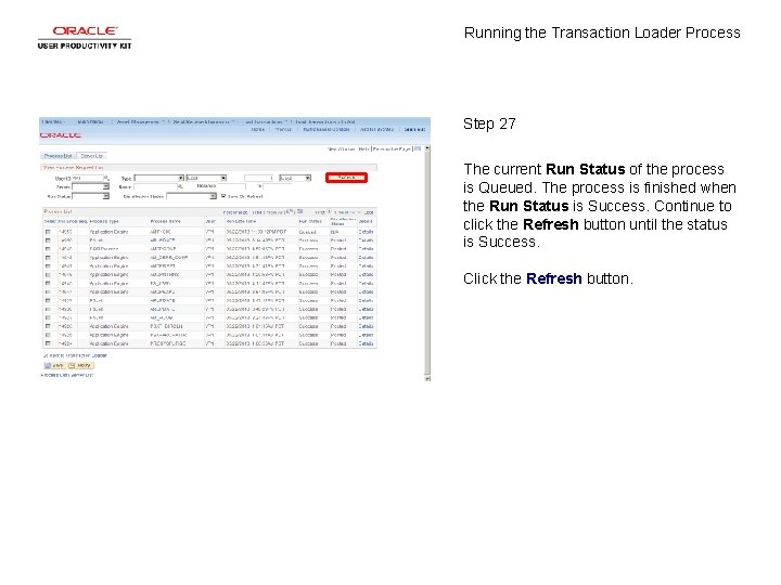 Running the Transaction Loader Process Step 27 The current Run Status of the process