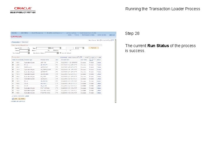 Running the Transaction Loader Process Step 28 The current Run Status of the process