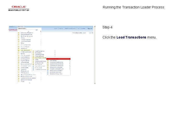 Running the Transaction Loader Process Step 4 Click the Load Transactions menu. 