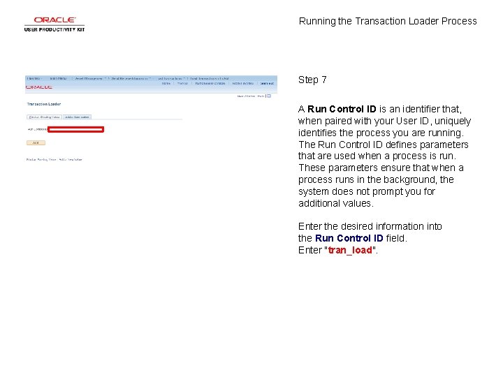 Running the Transaction Loader Process Step 7 A Run Control ID is an identifier